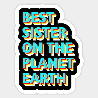 Best sister on the planet earth Sticker